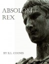 Absolom Rex - K.L. Coones