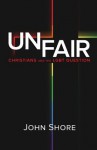 UNFAIR: Christians and the LGBT Question - John Shore