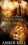 Protecting His Pride (Supernatural Mates #7) - Amber Kell