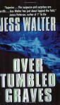 Over Tumbled Graves - Jess Walter