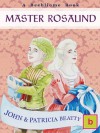 Master Rosalind - John Louis Beatty, Patricia Beatty