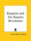 Rasputin and the Russian Revolution - Catherine Radziwill