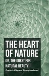 The Heart of Nature; Or, the Quest for Natural Beauty - Francis Younghusband