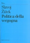 Politica della vergogna - Slavoj Žižek