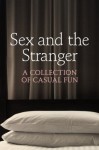 Sex and the Stranger - de Fer, Rose, Ashley Hind, Chrissie Bentley, Kat Black, Justine Elyot, Charlotte Stein, Elizabeth Coldwell, Valerie Grey, Terri Pray, Aishling Morgan