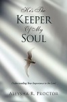 He's the Keeper of My Soul - Aleysha R. Proctor