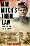 Mad Mitch's Tribal Law: Aden and the End of Empire - Aaron Edwards