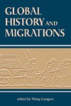 Global History And Migrations - + Wang Gungwu, + Wang Gungwu