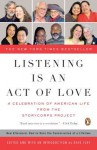 Listening Is an Act of Love: A Celebration of American Life from the Storycorps Project - Dave Isay