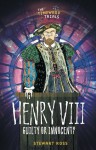 Henry VIII: Guilty or Innocent? - Stewart Ross