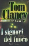 I signori del fuoco (Tom Clancy's Splinter Cell, #1) - Tom Clancy, David Michaels, M. Gardella