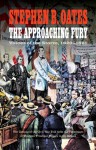 The Approaching Fury: Voices of the Storm, 1820-1861 - Stephen B. Oates