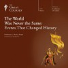 The World Was Never the Same: Events that Changed History (The Great Courses #3890) - J. Rufus Fears