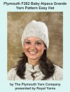 Plymouth F282 Baby Alpaca Grande Yarn Pattern Easy Hat (I Want To Knit) - Royal Yarns