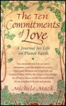 The Ten Commitments of Love: A Journal for Life on Planet Earth - Michele Mack