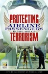 Protecting Airline Passengers in the Age of Terrorism - Paul Seidenstat, Francis X. Splane