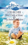 This Child of Mine and His Answered Prayer: This Child of MineHis Answered Prayer - Lois Richer