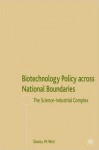 Biotechnology Policy across National Boundaries: The Science-Industrial Complex - Darrell M. West