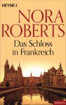 Das Schloss in Frankreich (German Edition) - Nora Roberts