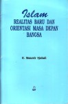 Islam: Realitas Baru dan Orientasi Masa Depan Bangsa - Munawir Sjadzali