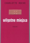 Wilgotne miejsca - Charlotte Roche