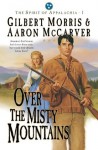 Over the Misty Mountains (Spirit of Appalachia Book #1): Book 1 - Gilbert Morris, Aaron McCarver