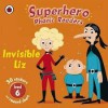 Invisible Liz (Superhero Phonic Readers Level 6) - Mandy Ross, Ingela Peterson