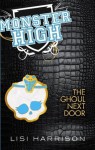 The Ghoul Next Door (Monster High) - Lisi Harrison