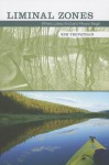 Liminal Zones: Where Lakes End and Rivers Begin - Kim Trevathan