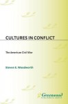 Cultures in Conflict--The American Civil War - Steven E. Woodworth