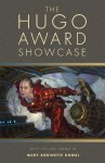 The Hugo Award Showcase - Mary Robinette Kowal, Elizabeth Bear, John Kessel, Nancy Kress, Robert Reed, Michael Swanwick, Kij Johnson, James Alan Gardner, Ian McDonald