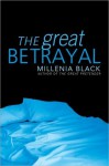 The Great Betrayal - Millenia Black