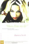 Mom, I Hate My Life!: Becoming Your Daughter's Ally Through the Emotional Ups and Downs of Adolescence - Sharon A. Hersh