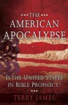 American Apocalypse: Is the United States in Bible Prophecy? - Terry James