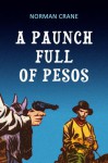 A Paunch Full of Pesos - Norman Crane