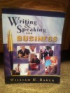 WRITING+SPEAKING FOR BUSINESS - William H. Baker