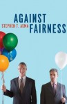 Against Fairness - Stephen T. Asma