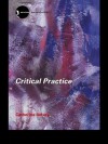 Critical Practice (New Accents) - Catherine Belsey