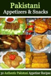 Pakistani Appetizers and Snacks - 30 Authentic Pakistani Appetizer Recipes - Cooking Penguin