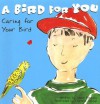 A Bird for You: Caring for Your Bird - Susan Blackaby, Charlene Delage