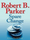 Spare Change - Robert B. Parker