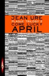 Plague Trilogy: Come Lucky April - Jean Ure
