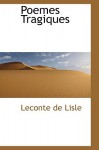 Poemes Tragiques - Leconte de Lisle