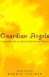 Guardian Angels: Connecting With Our Spiritual Guides and Helpers - Rudolf Steiner