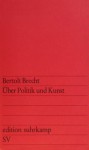 Über Politik und Kunst - Bertolt Brecht