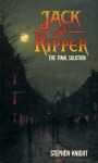 Jack the Ripper: The Final Solution - Stephen Knight