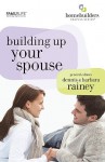 Building Up Your Spouse (Homebuilders) - Dennis Rainey