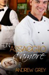 Un assaggio d'amore - Andrew Grey, Laura Di Berardino