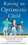 Raising an Optimistic Child : A Proven Plan for Depression-Proofing Young Children--For Life - Bob Murray, Alicia Fortinberry