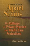 Apart at the Seams: The Collapse of Private Pension and Health Care Protections - Charles R. Morris